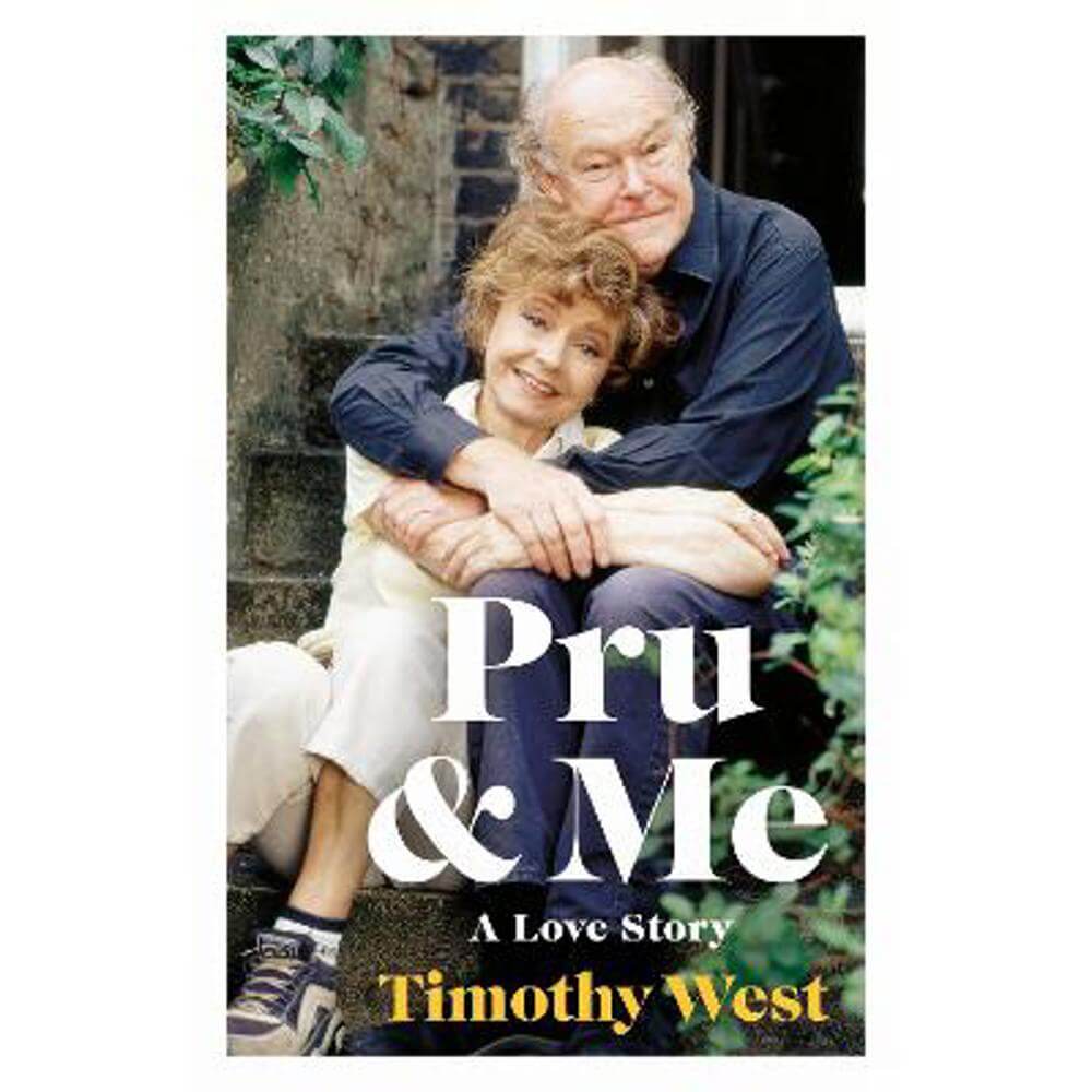 Pru and Me: The Amazing Marriage of Prunella Scales and Timothy West (Hardback)
